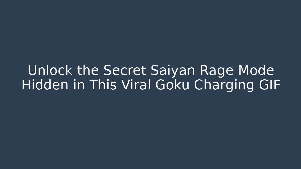 Unlock the Secret Saiyan Rage Mode Hidden in This Viral Goku Charging GIF