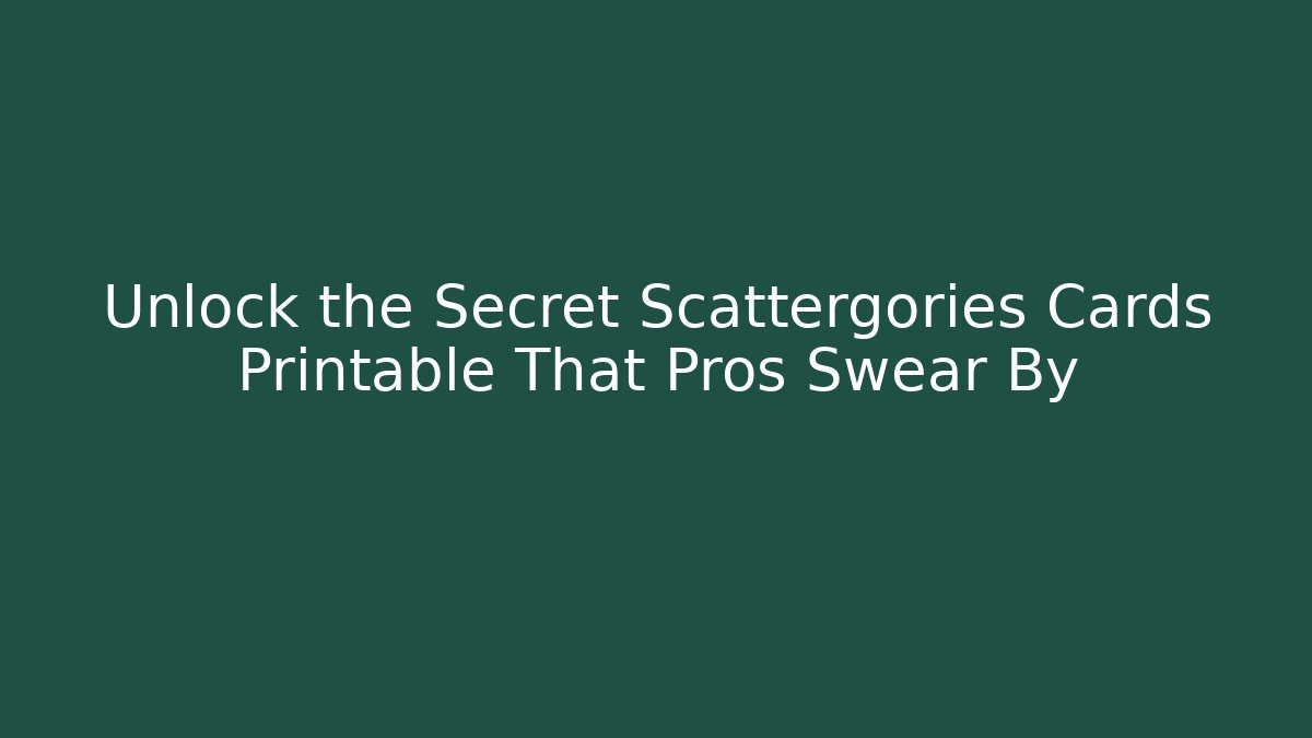 Unlock the Secret Scattergories Cards Printable That Pros Swear By