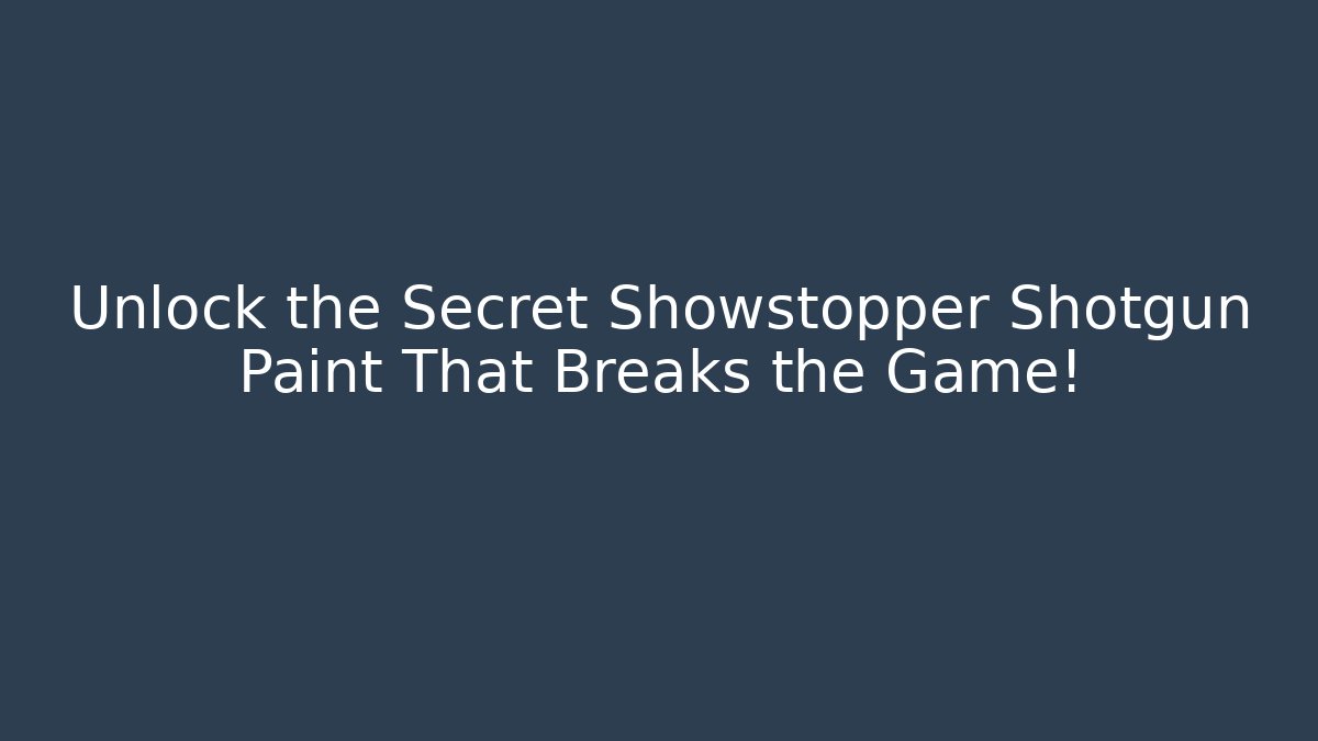 Unlock the Secret Showstopper Shotgun Paint That Breaks the Game!