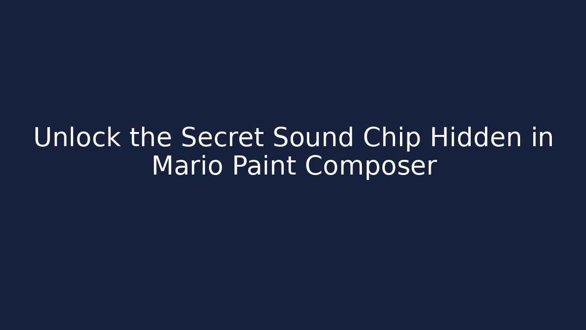 Unlock the Secret Sound Chip Hidden in Mario Paint Composer