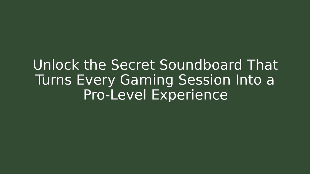 Unlock the Secret Soundboard That Turns Every Gaming Session Into a Pro-Level Experience