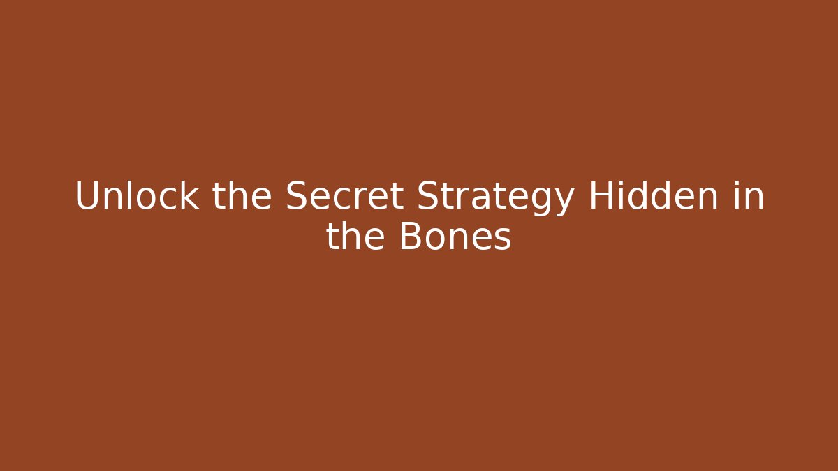 Unlock the Secret Strategy Hidden in the Bones - Create More Assets