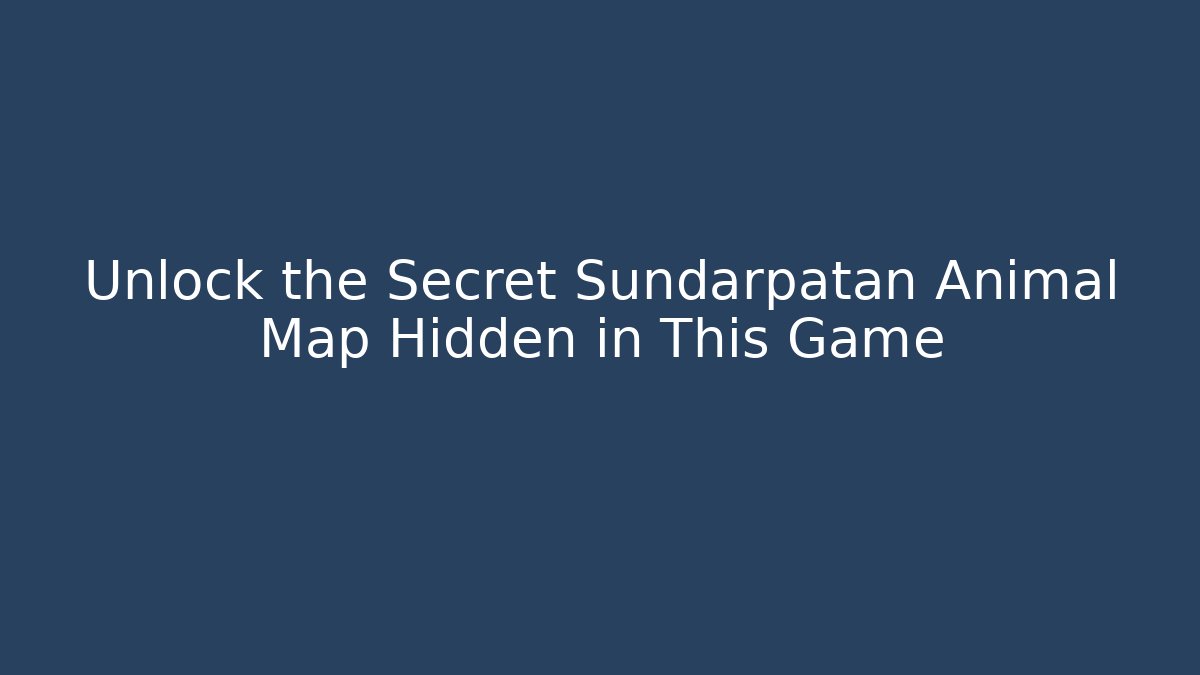 Unlock the Secret Sundarpatan Animal Map Hidden in This Game