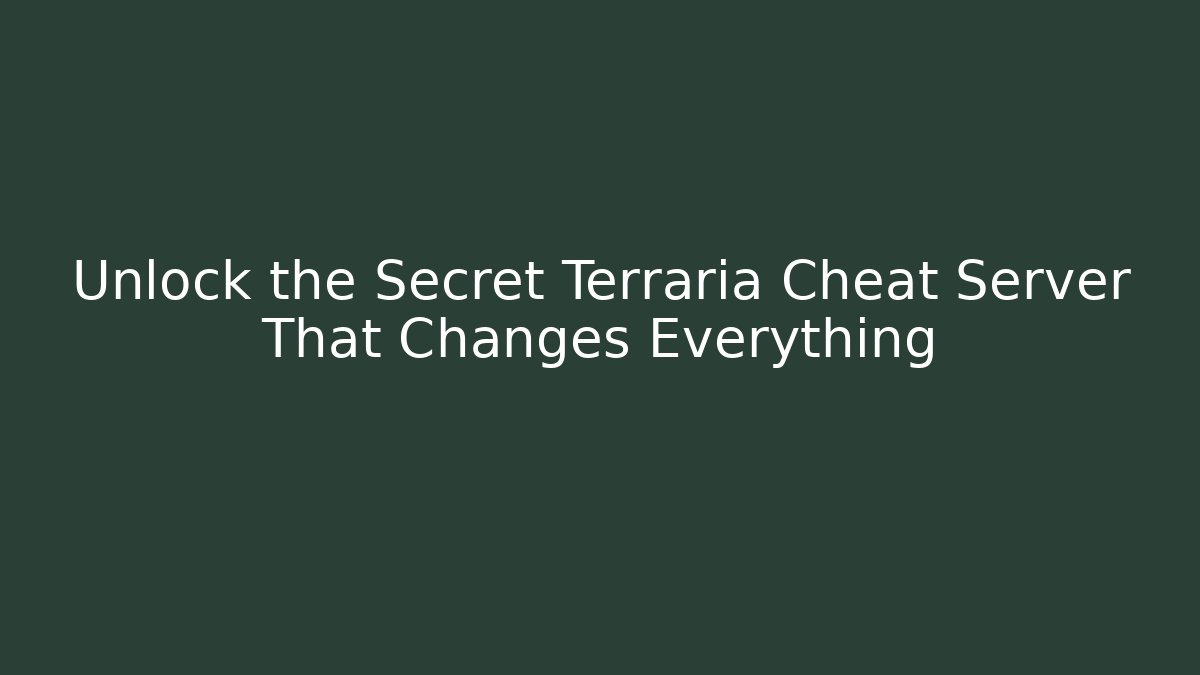 Unlock the Secret Terraria Cheat Server That Changes Everything - Create More Assets