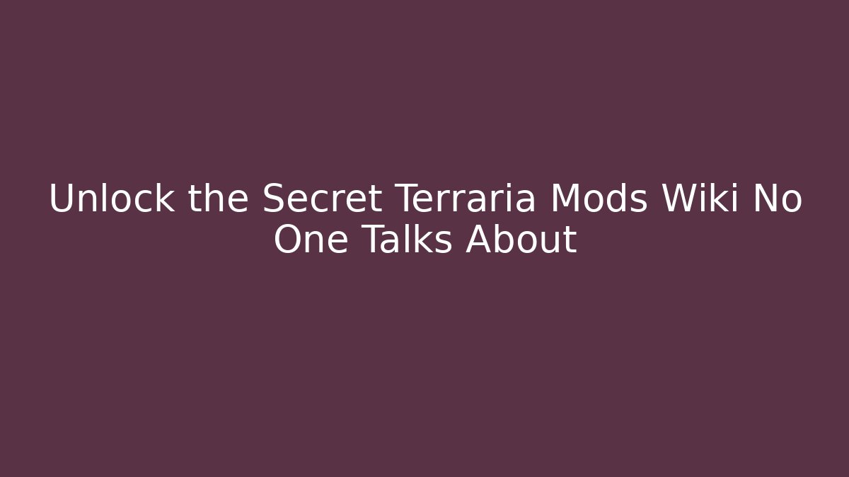 Unlock the Secret Terraria Mods Wiki No One Talks About
