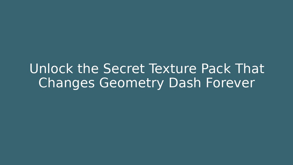 Unlock the Secret Texture Pack That Changes Geometry Dash Forever - Create More Assets