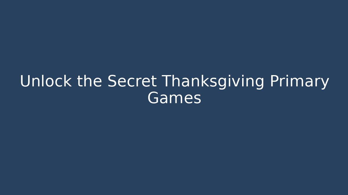 Unlock the Secret Thanksgiving Primary Games