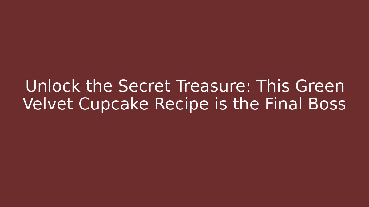 Unlock the Secret Treasure: This Green Velvet Cupcake Recipe is the Final Boss