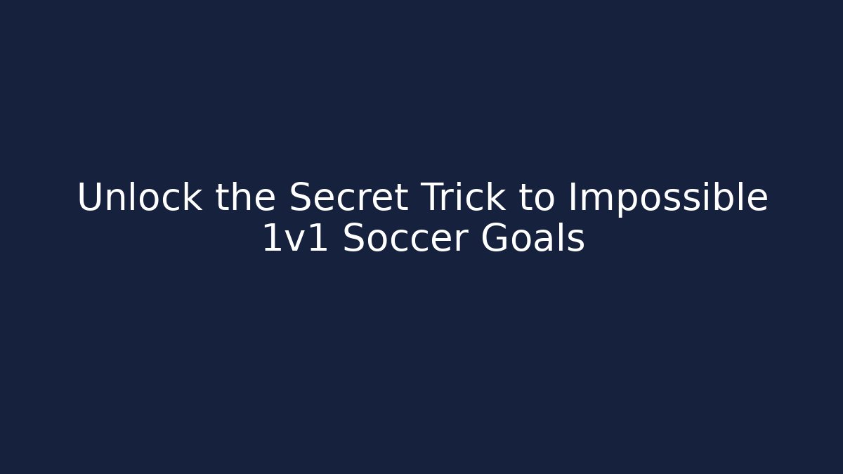 Unlock the Secret Trick to Impossible 1v1 Soccer Goals