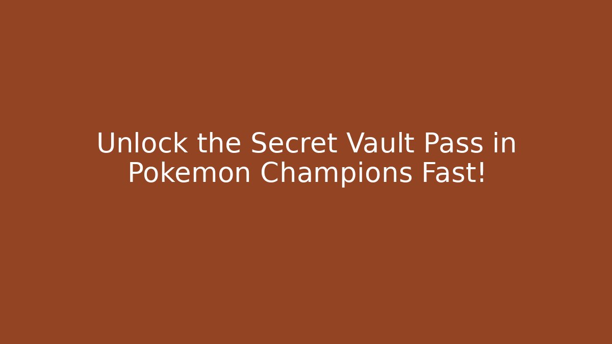 Unlock the Secret Vault Pass in Pokémon Champions Fast!