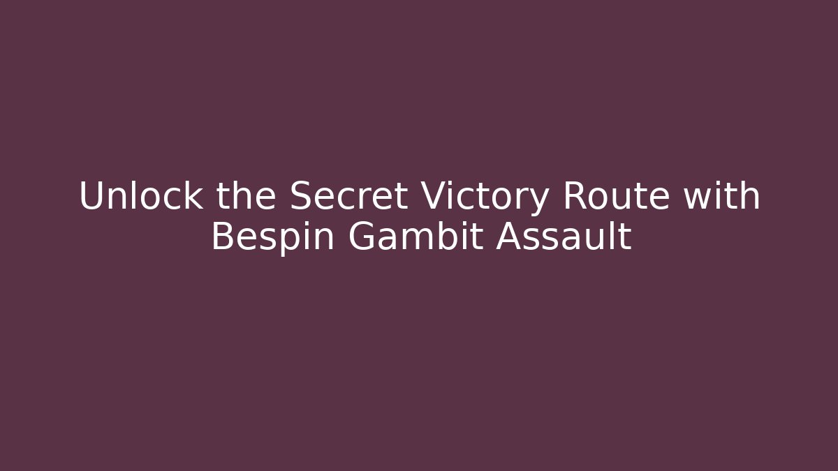 Unlock the Secret Victory Route with Bespin Gambit Assault