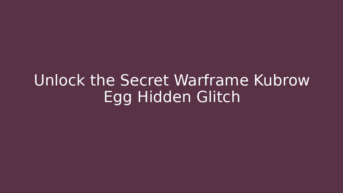 Unlock the Secret Warframe Kubrow Egg Hidden Glitch