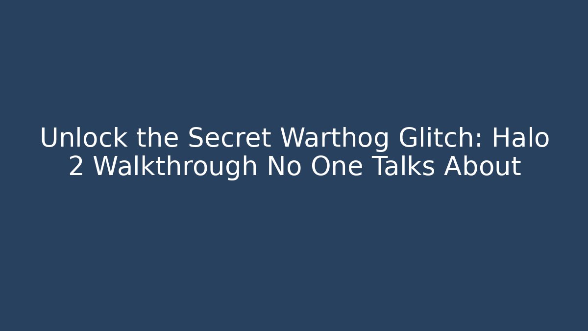 Unlock the Secret Warthog Glitch: Halo 2 Walkthrough No One Talks About