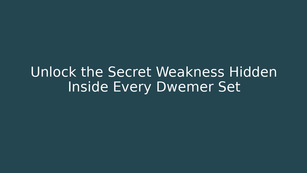 Unlock the Secret Weakness Hidden Inside Every Dwemer Set