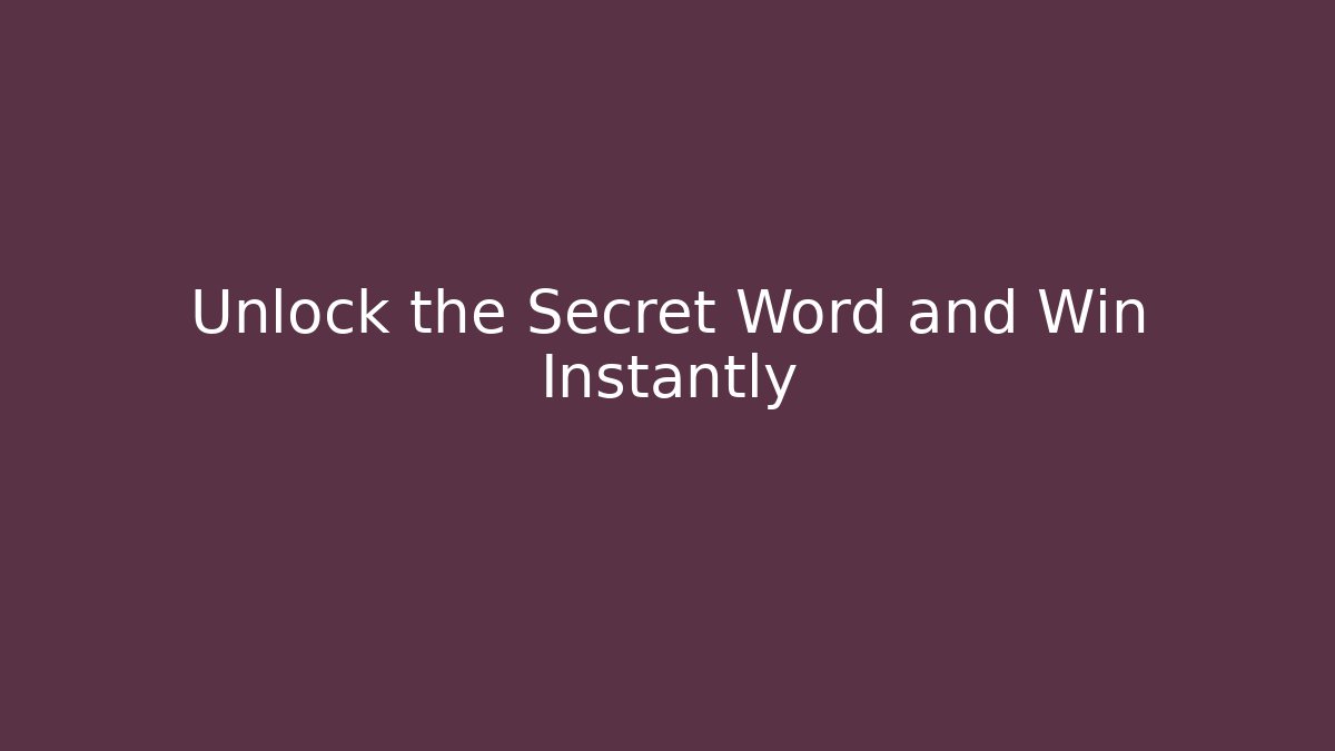 Unlock the Secret Word and Win Instantly