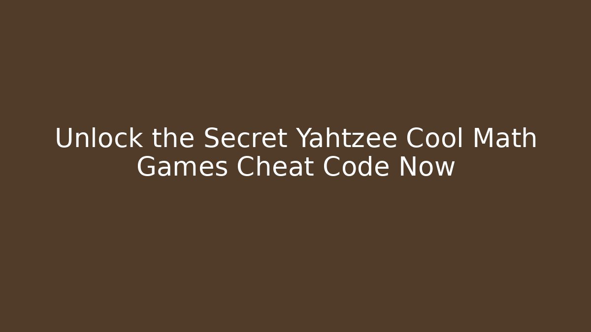 Unlock the Secret Yahtzee Cool Math Games Cheat Code Now - Create More Assets