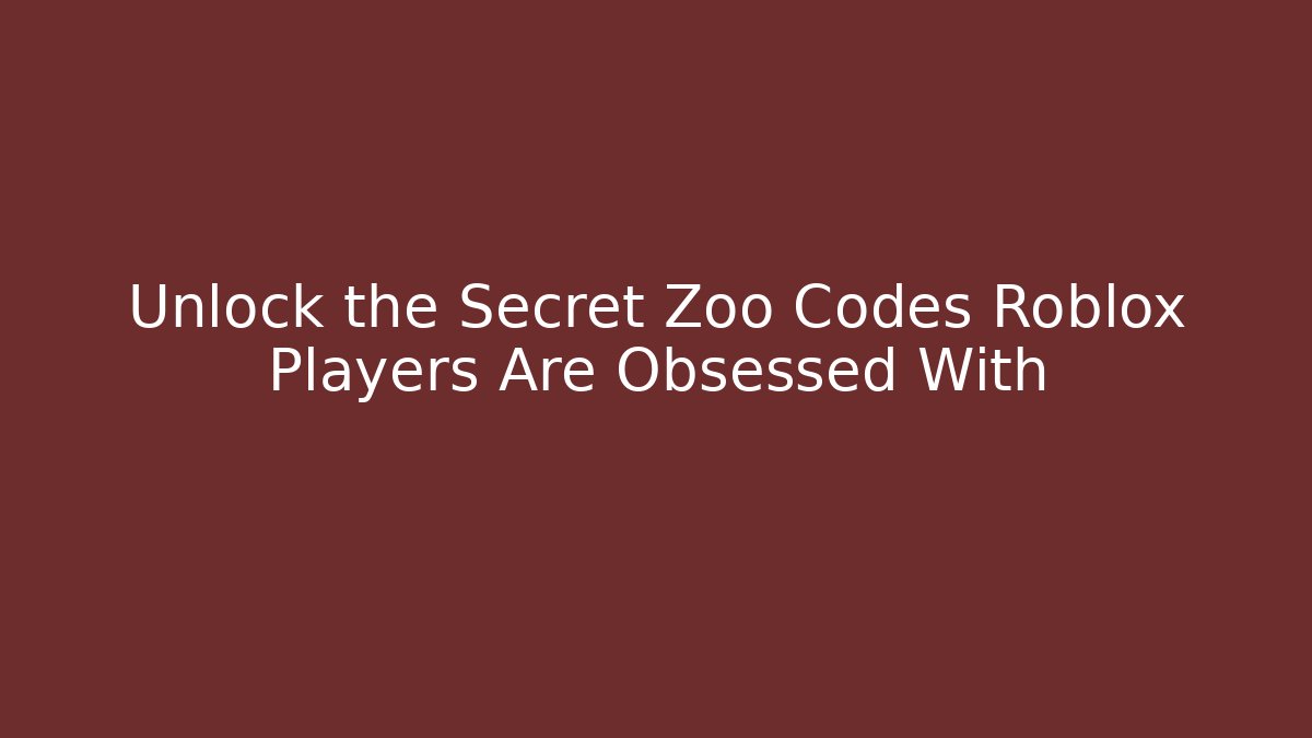 Unlock the Secret Zoo Codes Roblox Players Are Obsessed With
