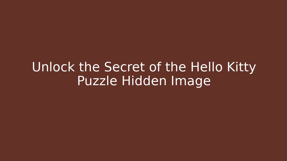Unlock the Secret of the Hello Kitty Puzzle Hidden Image