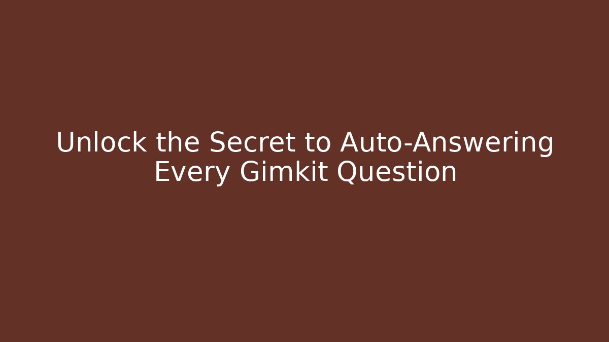 Unlock the Secret to Auto-Answering Every Gimkit Question