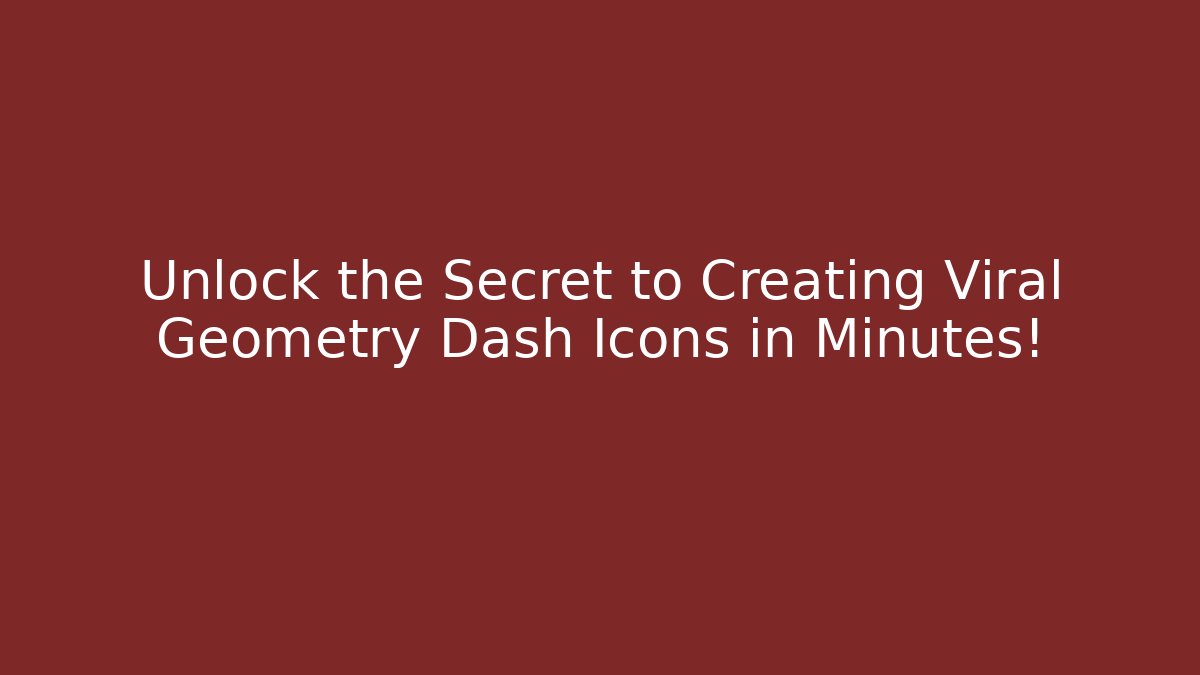 Unlock the Secret to Creating Viral Geometry Dash Icons in Minutes!