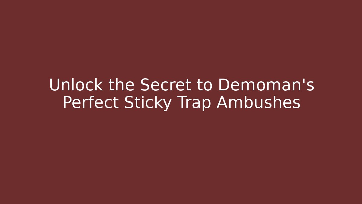 Unlock the Secret to Demoman's Perfect Sticky Trap Ambushes