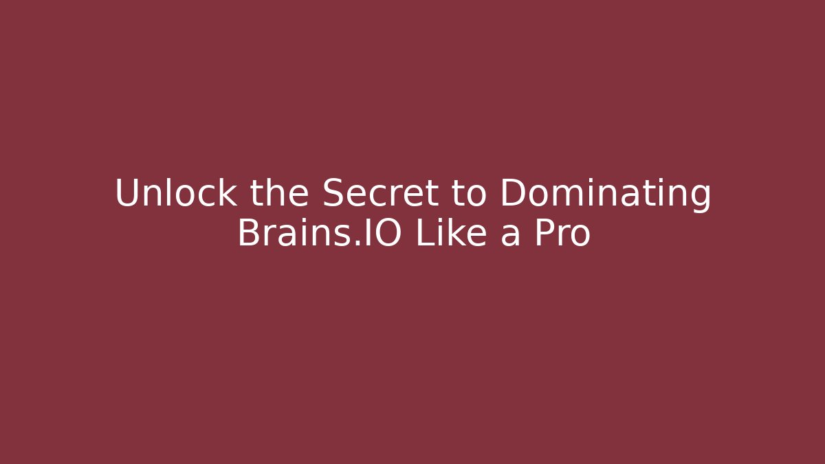 Unlock the Secret to Dominating Brains.IO Like a Pro