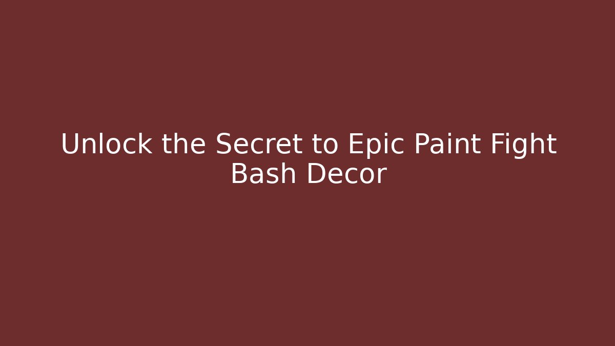 Unlock the Secret to Epic Paint Fight Bash Decor