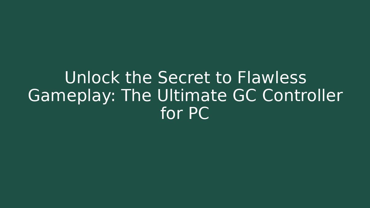 Unlock the Secret to Flawless Gameplay: The Ultimate GC Controller for PC