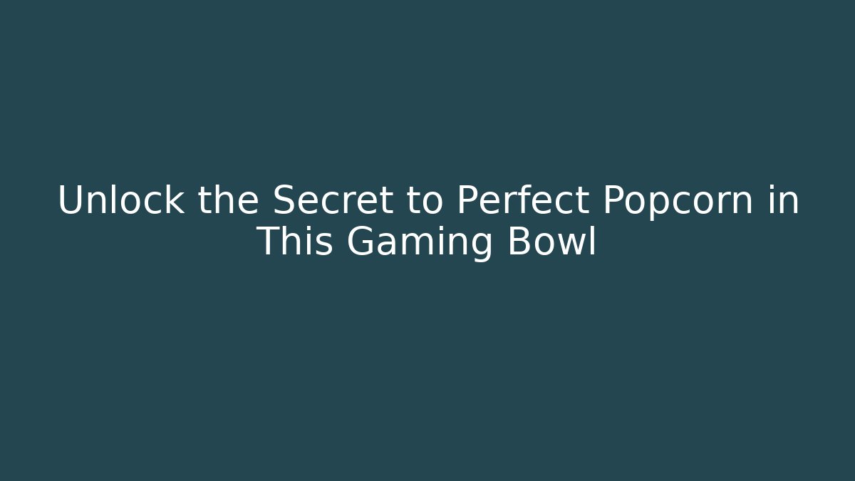 Unlock the Secret to Perfect Popcorn in This Gaming Bowl