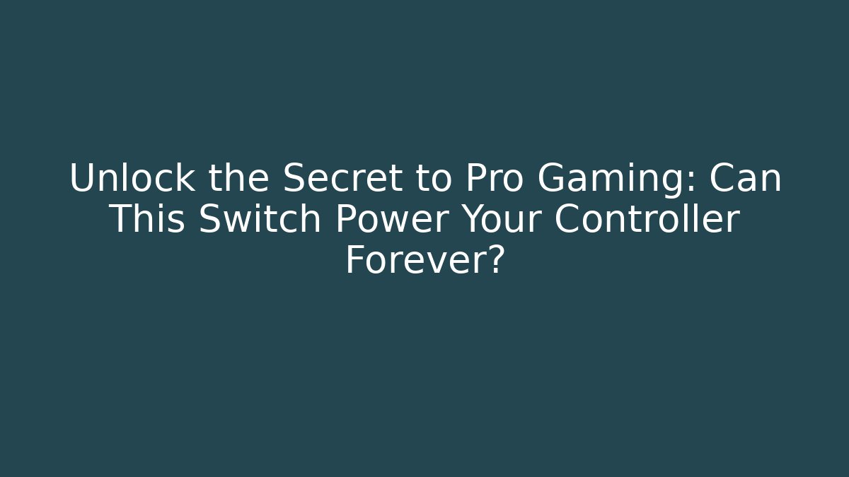 Unlock the Secret to Pro Gaming: Can This Switch Power Your Controller Forever?