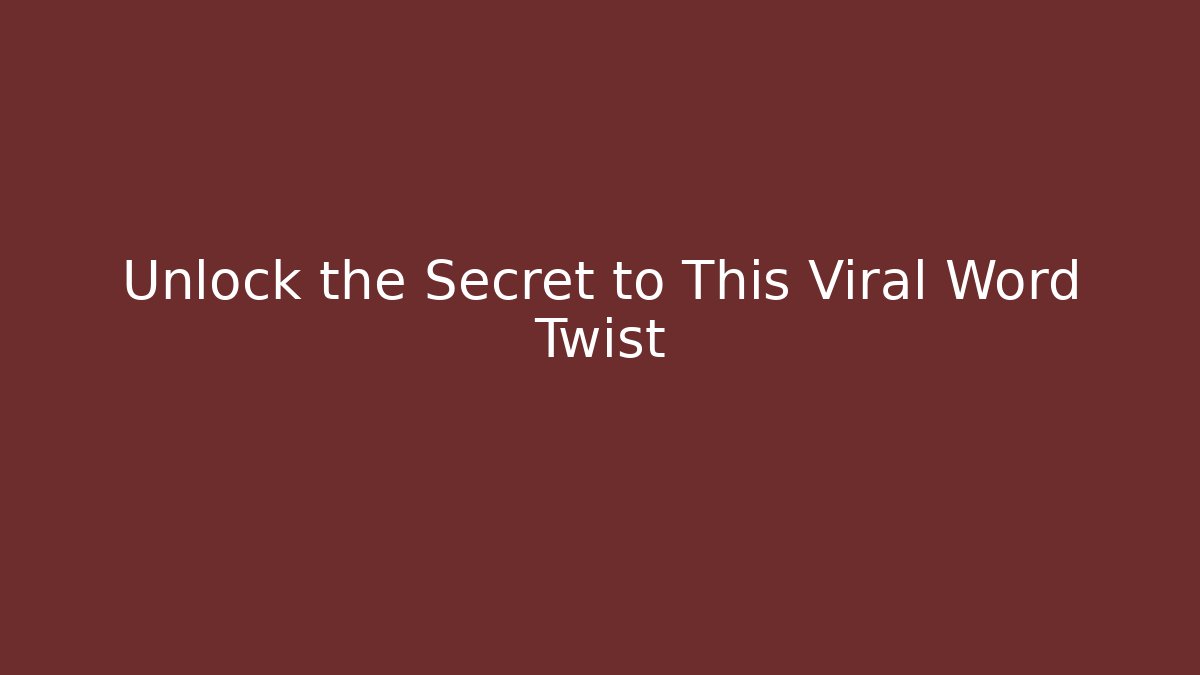 Unlock the Secret to This Viral Word Twist