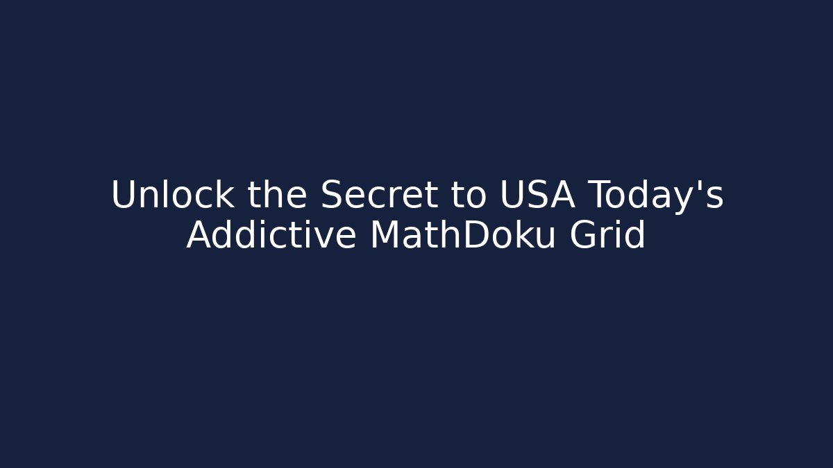 Unlock the Secret to USA Today's Addictive MathDoku Grid
