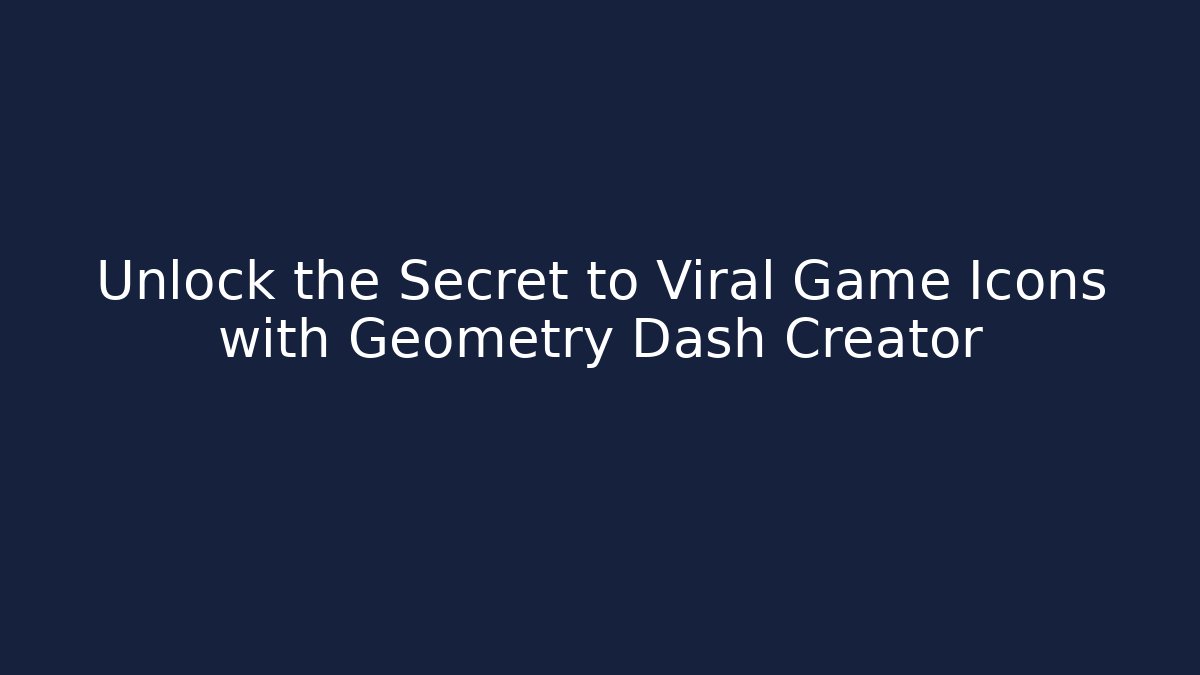 Unlock the Secret to Viral Game Icons with Geometry Dash Creator