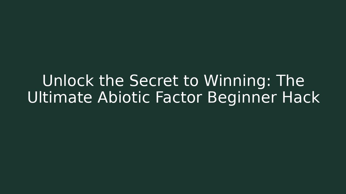 Unlock the Secret to Winning: The Ultimate Abiotic Factor Beginner Hack
