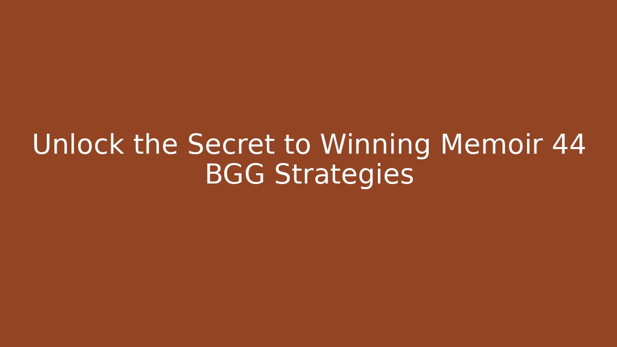 Unlock the Secret to Winning Memoir 44 BGG Strategies