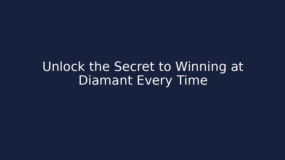 Unlock the Secret to Winning at Diamant Every Time