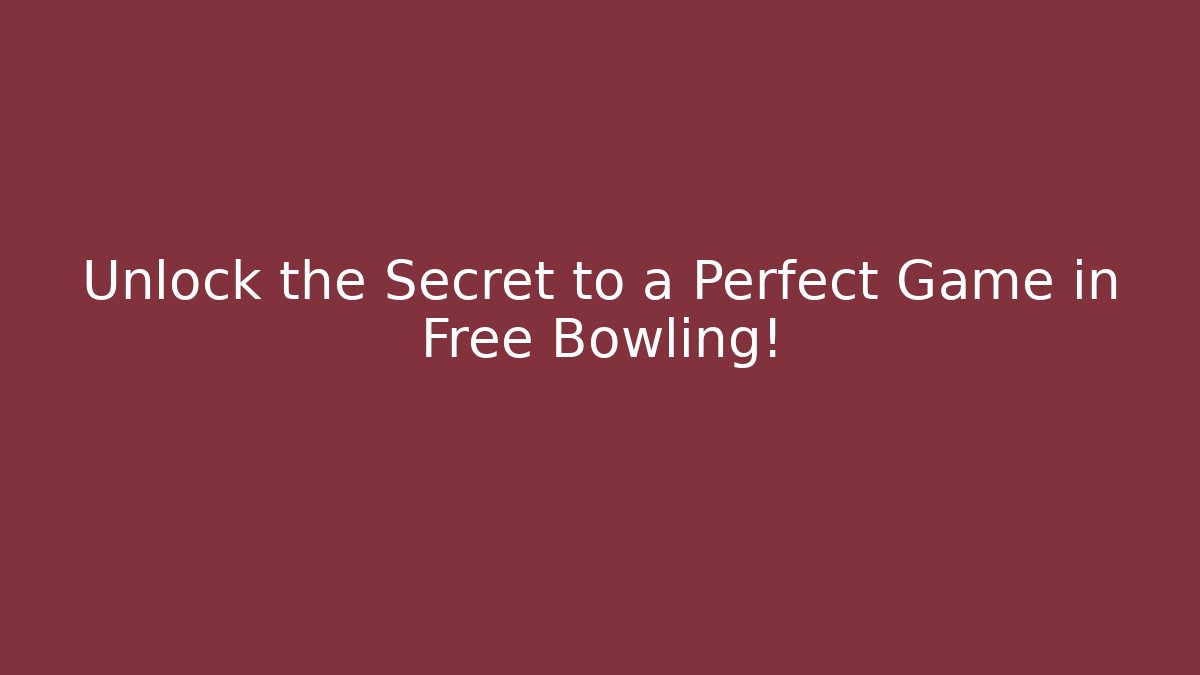 Unlock the Secret to a Perfect Game in Free Bowling!