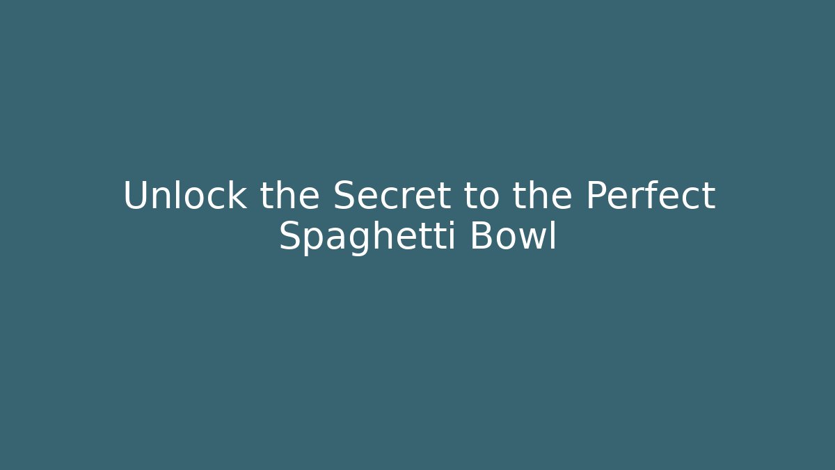 Unlock the Secret to the Perfect Spaghetti Bowl