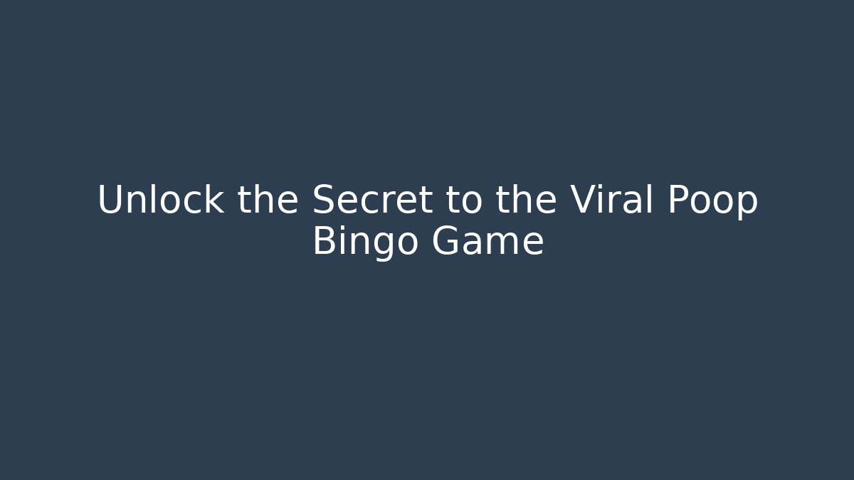 Unlock the Secret to the Viral Poop Bingo Game
