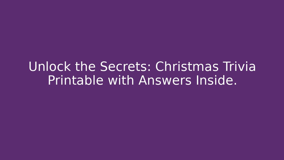 Unlock the Secrets: Christmas Trivia Printable with Answers Inside.