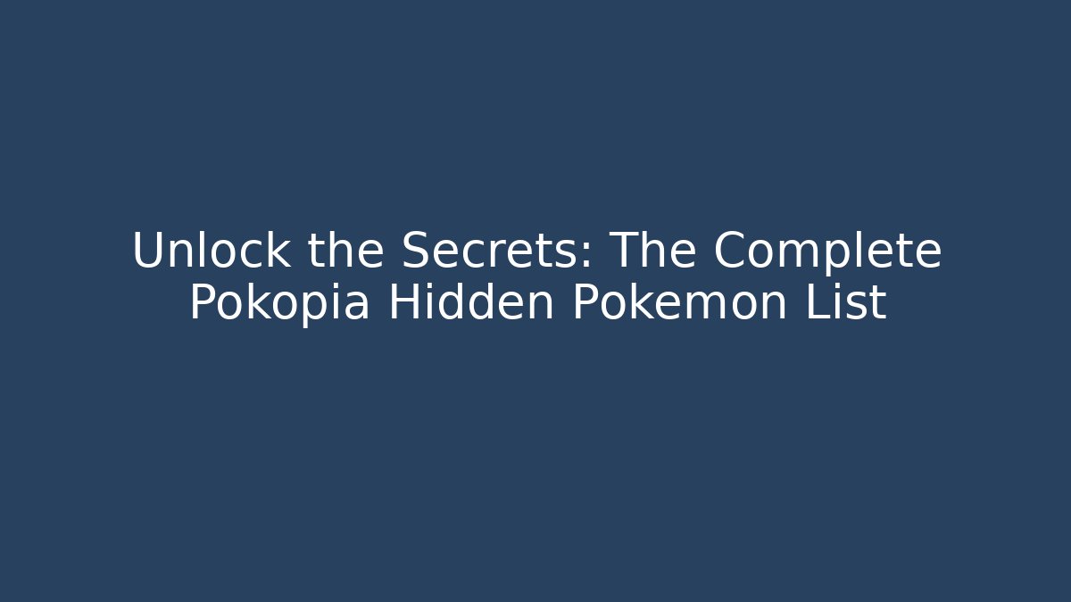 Unlock the Secrets: The Complete Pokopia Hidden Pokemon List