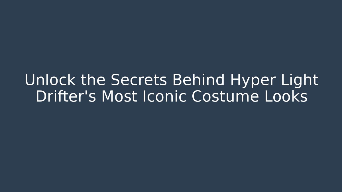 Unlock the Secrets Behind Hyper Light Drifter's Most Iconic Costume Looks