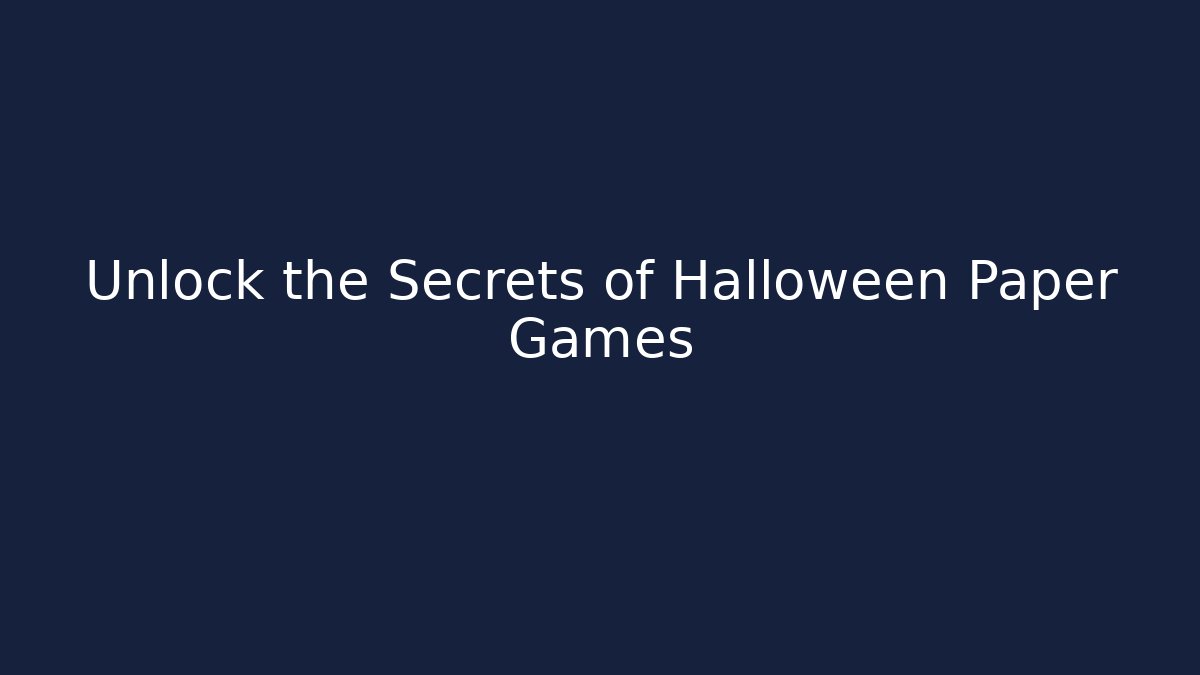 Unlock the Secrets of Halloween Paper Games