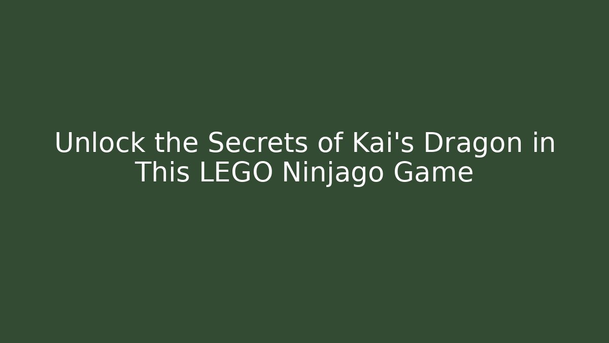 Unlock the Secrets of Kai’s Dragon in This LEGO Ninjago Game