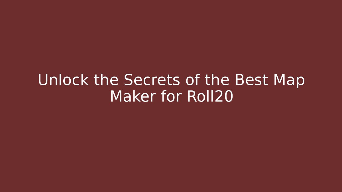 Unlock the Secrets of the Best Map Maker for Roll20