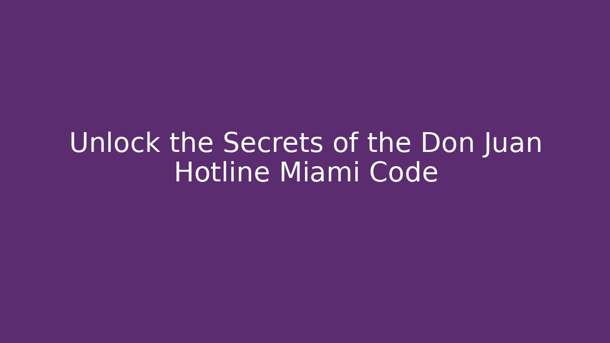 Unlock the Secrets of the Don Juan Hotline Miami Code