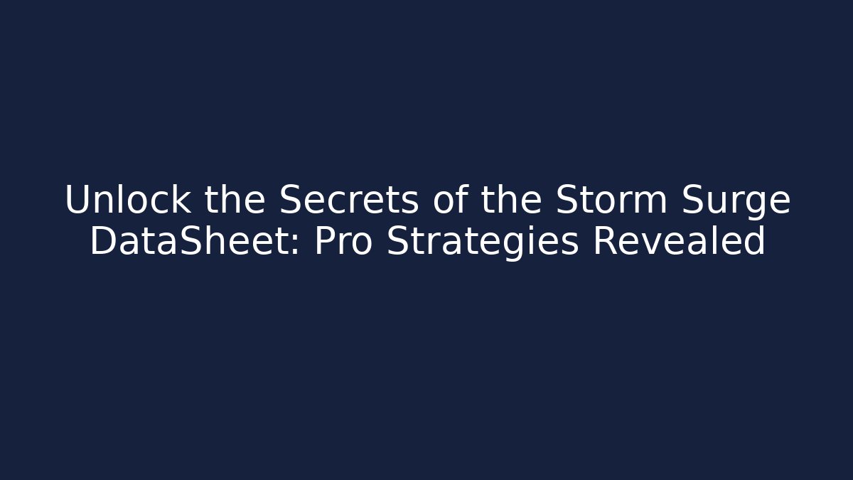 Unlock the Secrets of the Storm Surge DataSheet: Pro Strategies Revealed