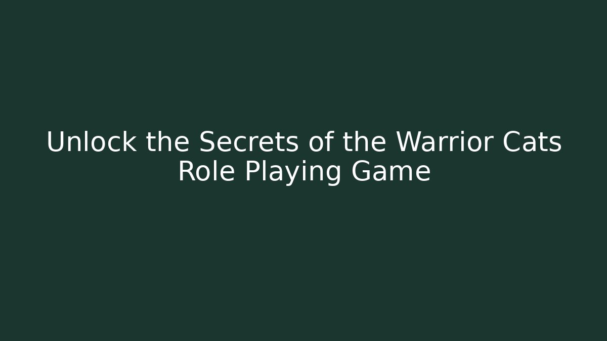 Unlock the Secrets of the Warrior Cats Role Playing Game
