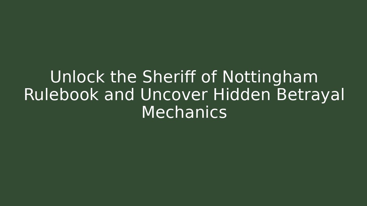 Unlock the Sheriff of Nottingham Rulebook and Uncover Hidden Betrayal Mechanics