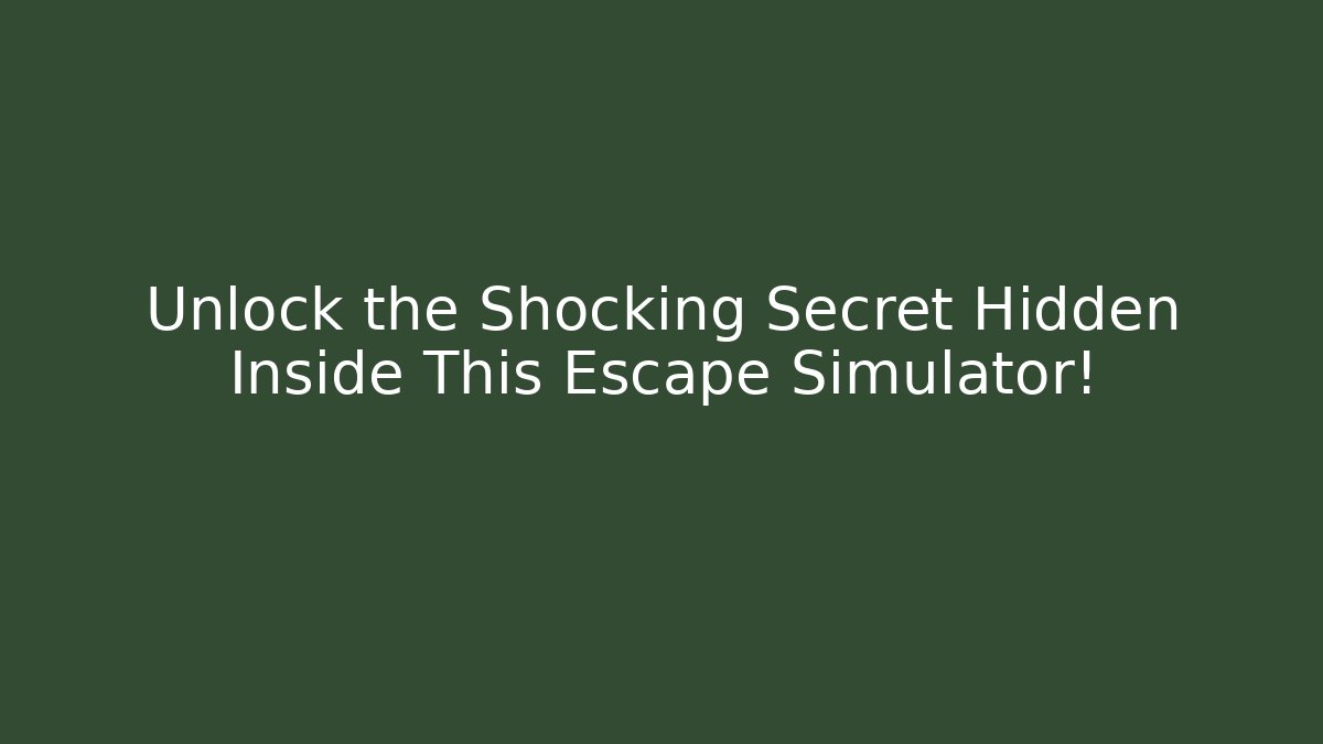 Unlock the Shocking Secret Hidden Inside This Escape Simulator! - Create More Assets